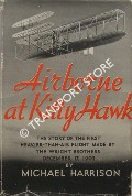 Airborne at Kitty Hawk - The Story of the First Heavier-than-Air Flight made by the Wright Brothers December 17, 1903 by HARRISON, Michael